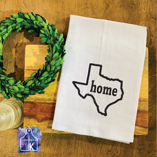 Texas with "home" in the middle.  Flour Sack Towel