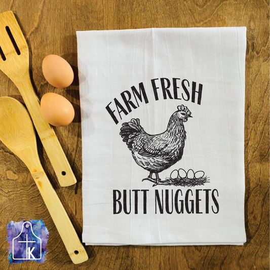 Farm Fresh Butt Nuggets.  Flour Sack Towel