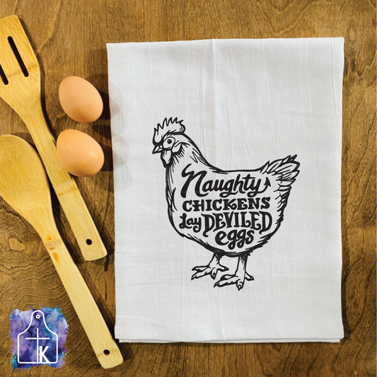 Naughty Chickens Lay Deviled Eggs.  Flour Sack Towel